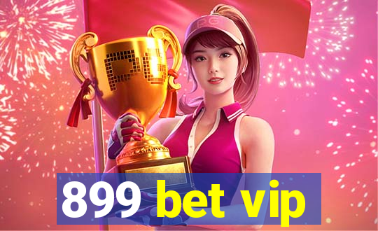 899 bet vip